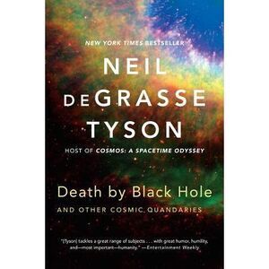 Death by Black Hole: And Other Cosmic Quandaries -- Neil Degrasse Tyson